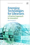 Emerging Technologies for Librarians: A Practical Guide