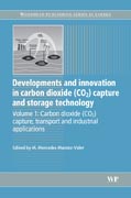 Developments and innovation in carbon dioxide (CO2) capture and storage technology v. 1 Carbon dioxide (CO2) capture, transport and industrial applications