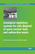 Geological repositories for safe disposal of spent nuclear fuels and radioactive materials