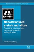 Nanostructured metals and alloys: processing, microstructure, mechanical properties and applications