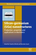 Silicon-germanium (SiGe) nanostructures: production, properties and applications in electronics