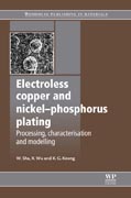 Electroless copper and nickel-phosphorus plating: Processing, characterisation and modelling
