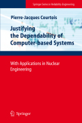 Justifying the dependability of computer-based systems: with applications in nuclear engineering