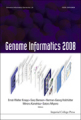 Genome informatics 2008: Proceedings of the 8th International Workshop on Bioinformatics and Systems Biology (IBSB 2008)
