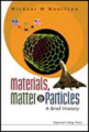 Materials, matter and particles: a brief history