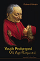 Youth prolonged: old age postponed
