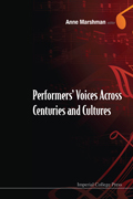 Performers' voices across centuries and cultures: selected Proceedings of the 2009 Performer's Voice International Symposium