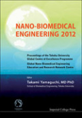 Nano-biomedical engineering 2012: Proceedings of the Tohoku University Global Centre of Excellence Programme Global Nano-Biomedical Engineering Education and Research Network Centre