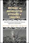 Multiscale and multiresolution approaches in turbulence: LES, DES and hybrid RANS/LES methods with examples : applications and guidelines