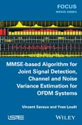 MMSE-Based Algorithm for Joint Signal Detection, Channel and Noise Variance Estimation for OFDM Systems