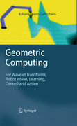 Geometric computing: for wavelet transforms, robot vision, learning, control and action