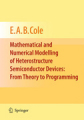 Mathematical and numerical modelling of heterostructure semiconductor devices: from theory to programming