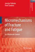 Micromechanisms of fracture and fatigue: in a multi-scale context