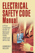 Electrical safety code manual: a plain language guide to national electrical code, OSHA and NFPA 70E