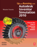 Up and running with autodesk inventor simulation: a step-by-Step guide to engineering design solutions 2010