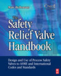 The safety relief valve handbook: design and use of process safety valves to ASME and international codes and standards