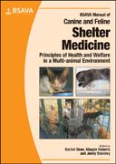 BSAVA Manual of Canine and Feline Shelter Medicine: Principles of Health and Welfare in a Multi–animal Environment