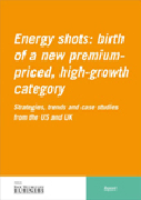Energy shots: birth of a new premium-priced, high-growth category: Strategies, trends and case studies from the US and UK