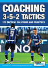 Coaching 3-5-2 Tactics: 125 Tactical Solutions and Practices