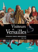 Visiteurs de Versailles: voyageurs, princes, ambassadeurs (1682-1789)