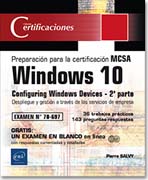 Windows 10 - 2ª parte de la preparación para la certificación MCSA Configuring Windows Devices: Despliegue y gestión a través de los servicios de empresa (Examen 70-697)