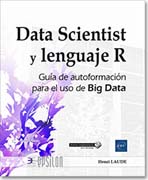 Data Scientist y lenguaje R: Guía de autoformación para el uso de Big Data