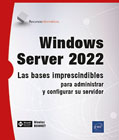 Windows Server 2022: Las bases imprescindibles para administrar y configurar su servidor