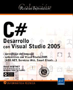 C# desarrollo con Visual Studio 2005: aprendizaje del lenguaje ; aplicaciones con Visual Studio 2005 (ADO.NET, servicios Web, Smart Clients--)