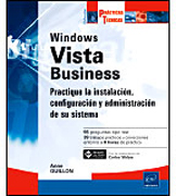 Windows Vista Business: practique la instalación, configuración y administración de sus sistema