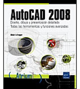 AutoCAD 2008: diseño, dibujo y presentación detallada : todas las herramientas y funciones avanzadas