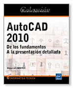 Autocad 2010: de los fundamentos a la presentación detallada
