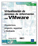 Virtualización de sistemas de información con VMware: arquitectura, proyecto, seguridad y feedbacks