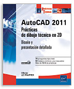 AutoCAD 2011: prácticas de dibujo técnico en 2D : diseño y presentación detallada