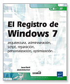 El registro de Windows 7: arquitectura, administración, script, reparación, personalización, optimización