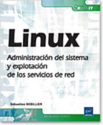 Linux: administración del sistema y explotación de los servicios de red