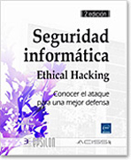 Seguridad informática - Ethical Hacking: Conocer el ataque para una mejor defensa - 2 Edición