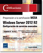 Windows Server 2012 R2: Configuración de servicios avanzados. Preparación para la certificación MCSA - Examen 70-412
