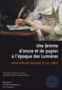 Une femme d'encre et de papier à l'époque des lumières: Henriette de Marans (1719-1784)
