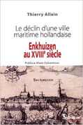 Enkhuizen au XVIIIe siècle: le déclin d'une ville maritime hollandaise