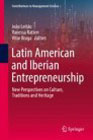 Latin american and iberian entrepreneurship: New Perspectives on Culture, Traditions and Heritage