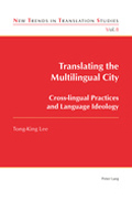 Translating the Multilingual City: Cross-lingual Practices and Language Ideology
