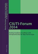 CIUTI-Forum: 2014: Pooling academic excellence with entrepreneurship for new partnerships