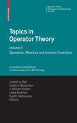 Topics in operator theory v. 1 Operators, Matrices and Analytic functions