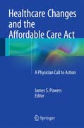 Healthcare Changes and the Affordable Care Act: A Physician Call to Action