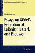 Essays on Go?del’s Reception of Leibniz, Husserl, and Brouwer