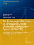 The 1st International Workshop on the Quality of Geodetic Observation and Monitoring Systems (QuGOMS11)