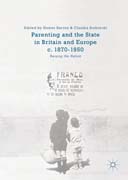 Parenting and the State in Britain and Europe, c. 1870-1950