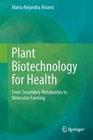 Plant Biotechnology for Health: From Secondary Metabolites to Molecular Farming