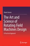 The Art and Science of Rotating Field Machines Design: A Practical Approach