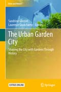 The Urban Garden City: Shaping the City with Gardens Through History